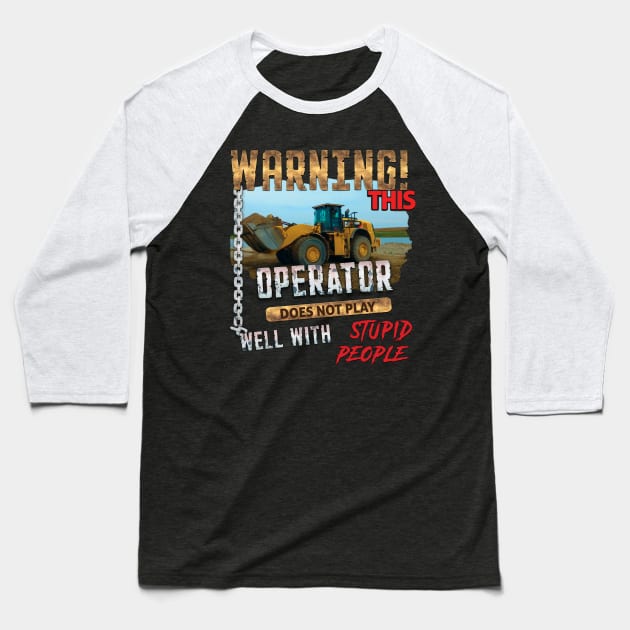 Operator Don't Play Well With Stupid Baseball T-Shirt by chelbi_mar